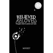 Relieved and Reloved: Thoughts inked in poems and tales