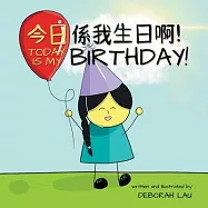 今日係我生日啊!Today is my birthday!: A Cantonese/English Bilingual Rhyming Story Book (with Traditio