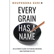 Every Grain has a Name: An Ultimate Guide to Finding Meaning and Purpose in Life
