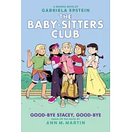 Good-Bye Stacey, Good-Bye: A Graphic Novel (Baby-Sitters Club #11) (Adapted Edition)