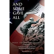 And Some Gave All: Peleliu - Okinawa: A memoir from one of America&rsquo;&rsquo;s last surviving WWII veterans.
