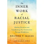 The Inner Work of Racial Justice: Healing Ourselves and Transforming Our Communities Through Mindfulness