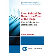 From Behind the Desk to the Front of the Stage: How to Enhance Your Presentation Skills