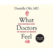 What Doctors Feel: How Emotions Affect the Practice of Medicine