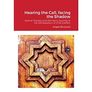 Hearing the Call, Facing the Shadow: Dramatherapy and the Hero&rsquo;&rsquo;s Journey in the Reintegration of Child Soldiers