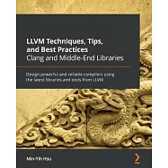 LLVM Techniques, Tips, and Best Practices Clang and Middle-End Libraries: Design powerful and reliable compilers using