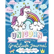Unicorn Gratitude Journal for Kids Ages 4-8: A Daily Gratitude Journal To Empower Young Kids With The Power of