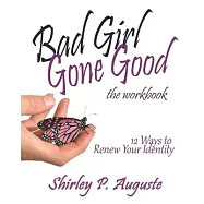 Bad Girl Gone Good (The Workbook): 12 Ways to Renew Your Identity