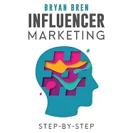 Influencer Marketing Step-By-Step: Learn How To Find The Right Social Media Influencer For Your Niche And Grow Your