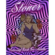 Stoner Coloring Book For Adults: Stoner’’s Psychedelic Coloring Books For Adults Relaxation And Stress Relief