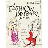 The Fashion Designer&rsquo;&rsquo;s Sketchbook: Inspiration, Design Development and Presentation