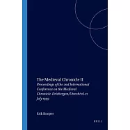 The Medieval Chronicle II: Proceedings of the 2nd International Conference on the Medieval Chronicle. Driebergen/Utrecht 16-21 July 1999