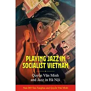 Playing Jazz in Socialist Vietnam: Quyền Văn Minh and Jazz in Hà Nội