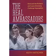 The Real Ambassadors: Dave and Iola Brubeck and Louis Armstrong Challenge Segregation