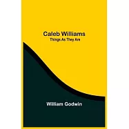 Caleb Williams: Things As They Are