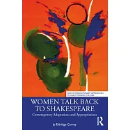 Women Talk Back to Shakespeare: Contemporary Adaptations and Appropriations