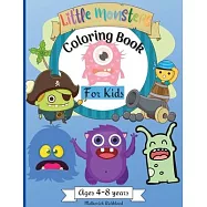 Little Monsters Coloring Book for Kids Ages 4-8 years: Amazing Coloring Designs with Happy Little Monsters suitable for Kids Age 4-8 Years Great Gift