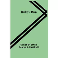 Bailey’’s Dam