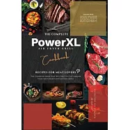The Complete Power XL Air Fryer Grill Cookbook: Recipes For Meat Lovers