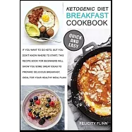 Ketogenic Diet Breakfast Cookbook: If You Want to Go Keto, But You Don&rsquo;&rsquo;t Know Where to Start, This Recipe Book for