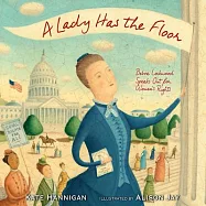 A Lady Has the Floor: Belva Lockwood Speaks Out for Women’’s Rights