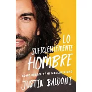 Man Enough   Lo Suficientemente Hombre (Spanish Edition): Cómo Desdefiní Mi Masculinidad