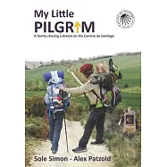 My Little Pilgrim: A family chasing a dream on the Camino de Santiago