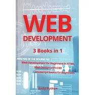 Web Development: 3 Books in 1 - Web development for Beginners in HTML, Web design with CSS, Javascript basics for
