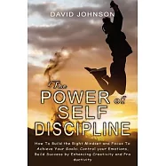 The Power of Self Discipline: Hоw Tо Build the Right Mindset and Fоcus Tо Achieve Yоur Gоals: Cоntrо