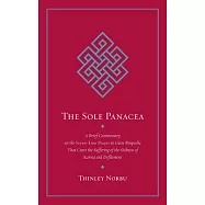 The Sole Panacea: A Brief Commentary on the Seven-Line Prayer to Guru Rinpoche That Cures the Suffering of the Sickness of Karma and Def