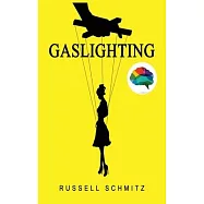 Gaslighting: The Narcissistic Gaslight Effect. How to Recognize Manipulative and Emotionally Abusive Narcissist People