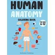 Human Anatomy coloring book for kids 6-12: An Activity Book for childrens to learn all terminologies of the Human Body