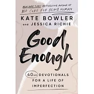 Good Enough: 40ish Devotionals for a Life of Imperfection