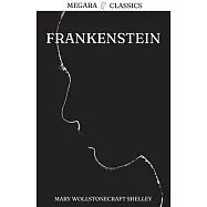 Frankenstein: Or, The Modern Prometheus