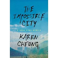 The Impossible City: A Hong Kong Memoir