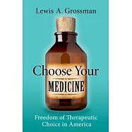 Choose Your Medicine: Freedom of Therapeutic Choice in America