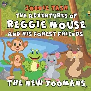 The Adventures of Reggie Mouse and his Forest Friends: The New Yoomans