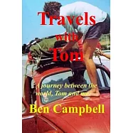 TRAVELS with TOM: A Journey Between the World, Tom and Me
