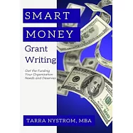 SMART Money Grant Writing: Get the Funding Your Organization Needs and Deserves