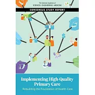 Implementing High-Quality Primary Care: Rebuilding the Foundation of Health Care