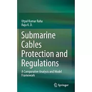 Submarine Cables Protection and Regulations: A Comparative Analysis and Model Framework