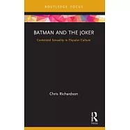 Batman and the Joker: Contested Sexuality in Popular Culture