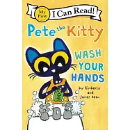 Pete the Kitty: Wash Your Hands(My First I Can Read)