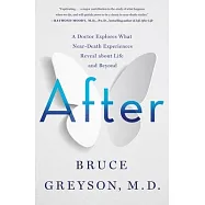 After: A Doctor Explores What Near-Death Experiences Reveal about Life and Beyond