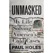 Unmasked: My Life Solving America&rsquo;s Cold Cases
