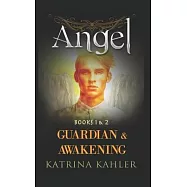 ANGEL - Books 1 and 2: Guardian & Awakening