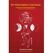 The Yellow Emperor&rsquo;&rsquo;s Toad Classic. A translation of the Huangdi Hama Jing -: A Classical Chinese Medicine Prohibition