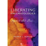 Liberating Pneumatologies: Spirit Set Free