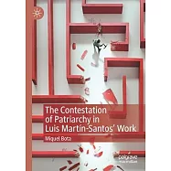 The Contestation of Patriarchy in Luis Mart&iacute;n-Santos&rsquo;&rsquo; Work