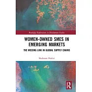 Women-Owned Smes in Emerging Markets: The Missing Link in Global Supply Chains